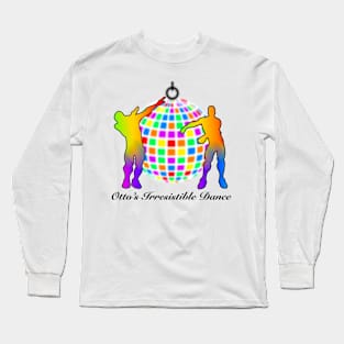 Get Down with Otto's Irresistible Dance Long Sleeve T-Shirt